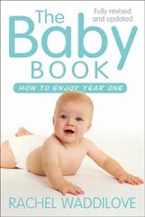 Baby Book: How to enjoy year one: revised and updated New edition hinta ja tiedot | Vanhemmuuskirjat | hobbyhall.fi