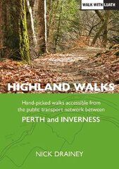 Highland Walks: Handpicked walks accessible from the public transport network between Perth and Inverness hinta ja tiedot | Terveys- ja ravitsemuskirjat | hobbyhall.fi