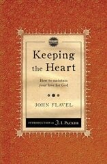 Keeping the Heart: How to maintain your love for God Revised edition hinta ja tiedot | Hengelliset kirjat ja teologia | hobbyhall.fi