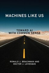 Machines like Us: Toward AI with Common Sense hinta ja tiedot | Talouskirjat | hobbyhall.fi