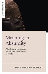 Meaning in Absurdity What bizarre phenomena can tell us about the nature of reality hinta ja tiedot | Historiakirjat | hobbyhall.fi