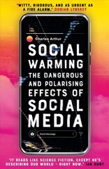 Social Warming: How Social Media Polarises Us All hinta ja tiedot | Talouskirjat | hobbyhall.fi