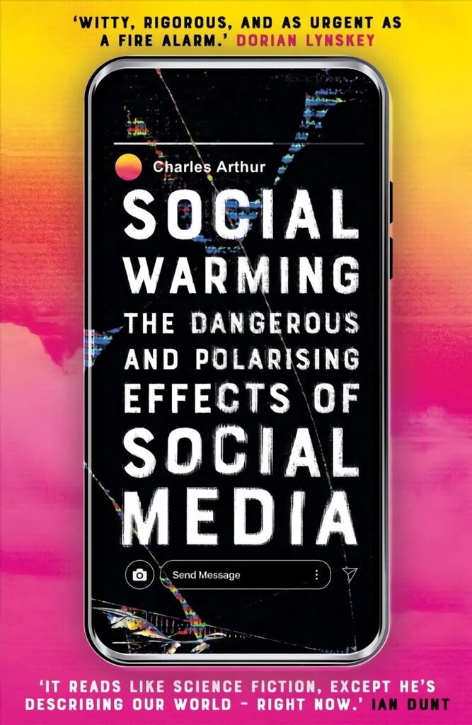 Social Warming: How Social Media Polarises Us All hinta ja tiedot | Talouskirjat | hobbyhall.fi