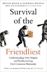 Survival of the Friendliest: Understanding Our Origins and Rediscovering Our Common Humanity hinta ja tiedot | Talouskirjat | hobbyhall.fi