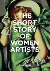 Short Story of Women Artists: A Pocket Guide to Key Breakthroughs, Movements, Works and Themes hinta ja tiedot | Taidekirjat | hobbyhall.fi