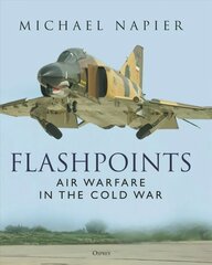 Flashpoints: Air Warfare in the Cold War hinta ja tiedot | Historiakirjat | hobbyhall.fi