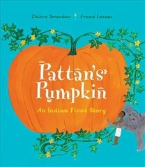 Pattan's Pumpkin: An Indian Flood Story hinta ja tiedot | Nuortenkirjat | hobbyhall.fi