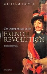 Oxford History of the French Revolution 3rd Revised edition hinta ja tiedot | Historiakirjat | hobbyhall.fi