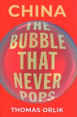 China: The Bubble that Never Pops hinta ja tiedot | Talouskirjat | hobbyhall.fi