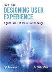 Designing User Experience: A guide to HCI, UX and interaction design 4th edition hinta ja tiedot | Talouskirjat | hobbyhall.fi