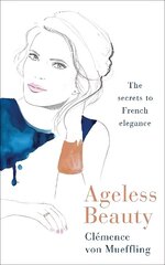 Ageless Beauty: Discover the best-kept beauty secrets from the editors at Vogue Paris hinta ja tiedot | Elämäntaitokirjat | hobbyhall.fi