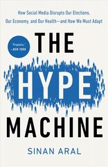 Hype Machine: How Social Media Disrupts Our Elections, Our Economy, and Our Health--and How We Must Adapt hinta ja tiedot | Talouskirjat | hobbyhall.fi