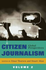 Citizen Journalism: Global Perspectives- Volume 2 New edition hinta ja tiedot | Vieraiden kielten oppimateriaalit | hobbyhall.fi