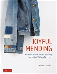 Joyful Mending: Beautiful Visible Repairs for the Things We Love hinta ja tiedot | Terveys- ja ravitsemuskirjat | hobbyhall.fi