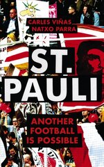 St. Pauli: Another Football is Possible hinta ja tiedot | Terveys- ja ravitsemuskirjat | hobbyhall.fi