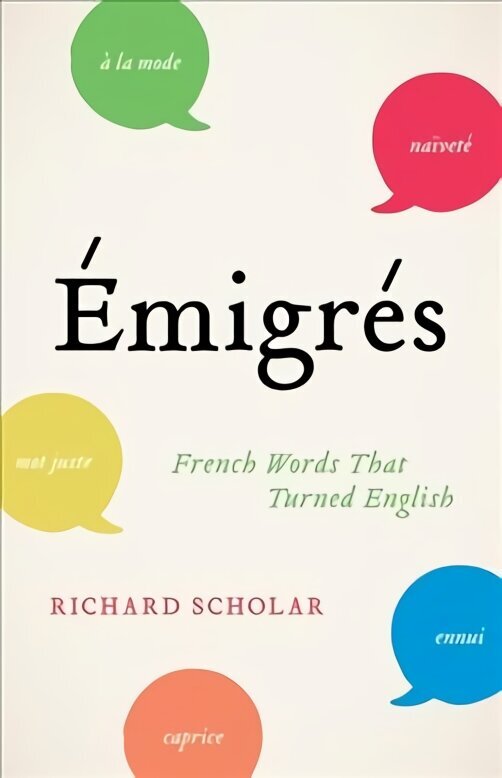 Émigrés: French Words That Turned English hinta ja tiedot | Historiakirjat | hobbyhall.fi