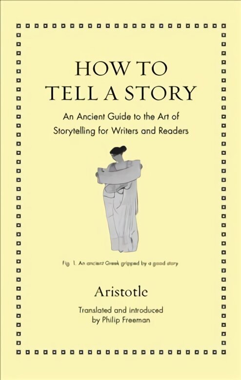 How to Tell a Story: An Ancient Guide to the Art of Storytelling for Writers and Readers hinta ja tiedot | Vieraiden kielten oppimateriaalit | hobbyhall.fi