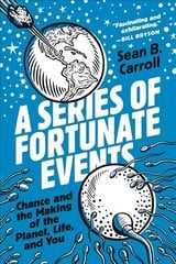 Series of Fortunate Events: Chance and the Making of the Planet, Life, and You hinta ja tiedot | Talouskirjat | hobbyhall.fi