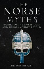 Norse Myths: Stories of The Norse Gods and Heroes Vividly Retold hinta ja tiedot | Hengelliset kirjat ja teologia | hobbyhall.fi