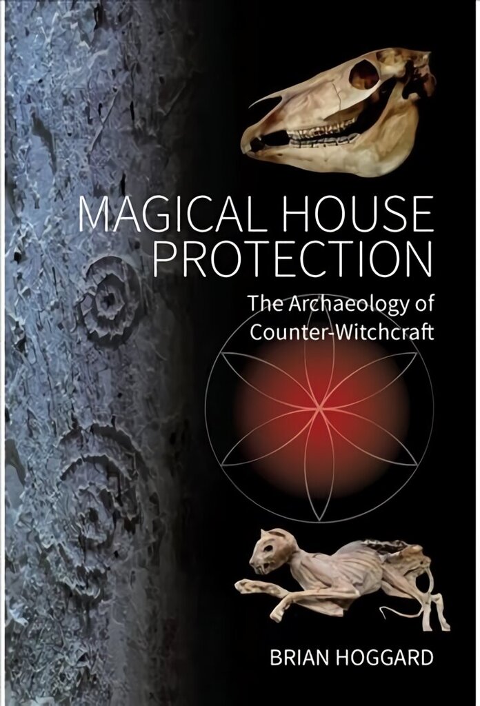 Magical House Protection: The Archaeology of Counter-Witchcraft hinta ja tiedot | Hengelliset kirjat ja teologia | hobbyhall.fi