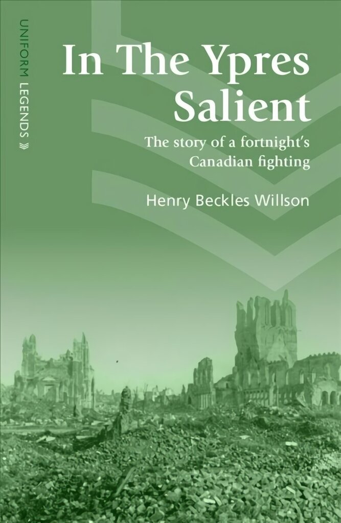 In The Ypres Salient: The Story Of A Fortnight's Canadian Fighting hinta ja tiedot | Historiakirjat | hobbyhall.fi