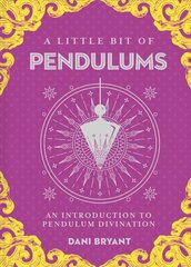 Little Bit of Pendulums, A: An Introduction to Pendulum Divination hinta ja tiedot | Elämäntaitokirjat | hobbyhall.fi