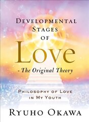 Developmental Stages of Love - The Original Theory: Philosophy of Love in My Youth hinta ja tiedot | Elämäntaitokirjat | hobbyhall.fi