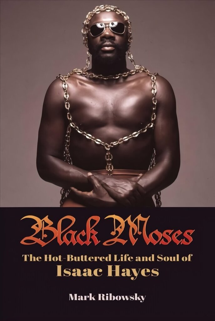 Black Moses: The Hot-Buttered Life and Soul of Isaac Hayes hinta ja tiedot | Taidekirjat | hobbyhall.fi