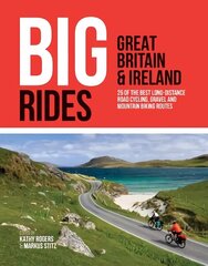 Big Rides: Great Britain & Ireland: 25 of the best long-distance road cycling, gravel and mountain biking routes hinta ja tiedot | Terveys- ja ravitsemuskirjat | hobbyhall.fi