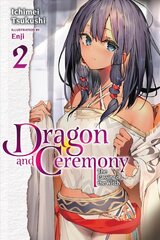 Dragon and Ceremony, Vol. 2 (light novel) hinta ja tiedot | Nuortenkirjat | hobbyhall.fi