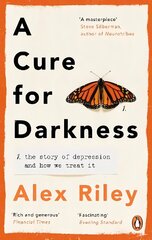 Cure for Darkness: The story of depression and how we treat it hinta ja tiedot | Talouskirjat | hobbyhall.fi