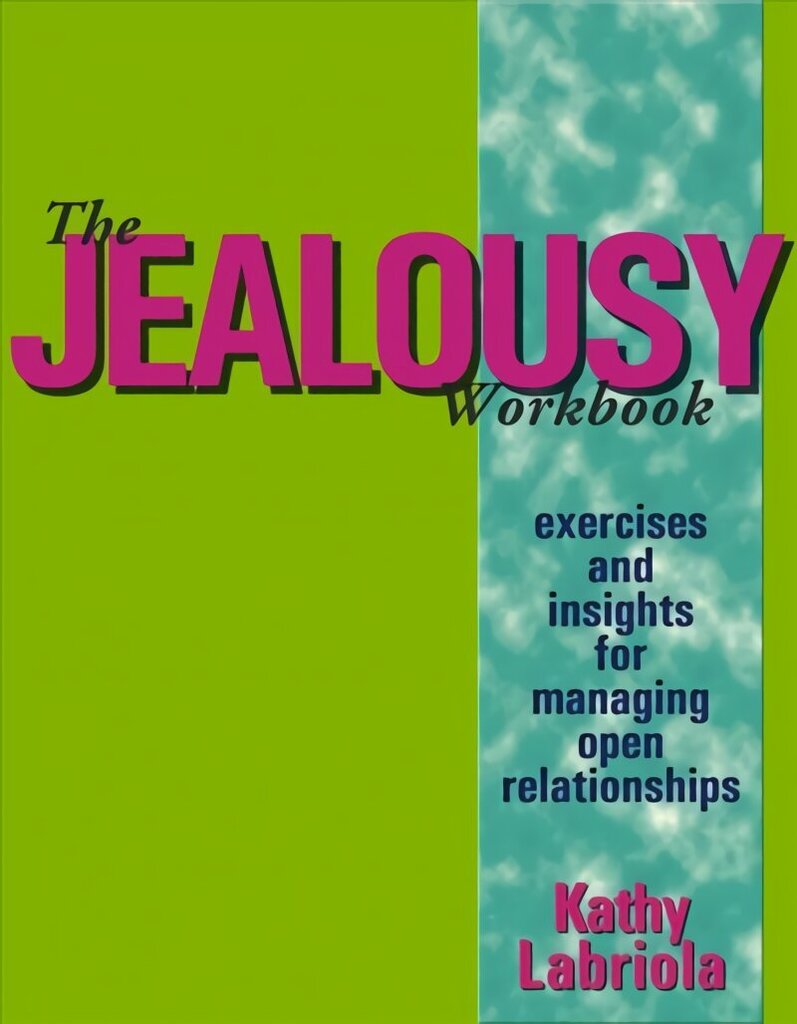 Jealousy Workbook: Exercises and Insights for Managing Open Relationships hinta ja tiedot | Elämäntaitokirjat | hobbyhall.fi