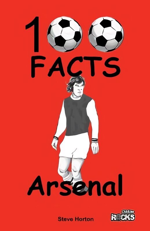 Arsenal - 100 Facts hinta ja tiedot | Nuortenkirjat | hobbyhall.fi