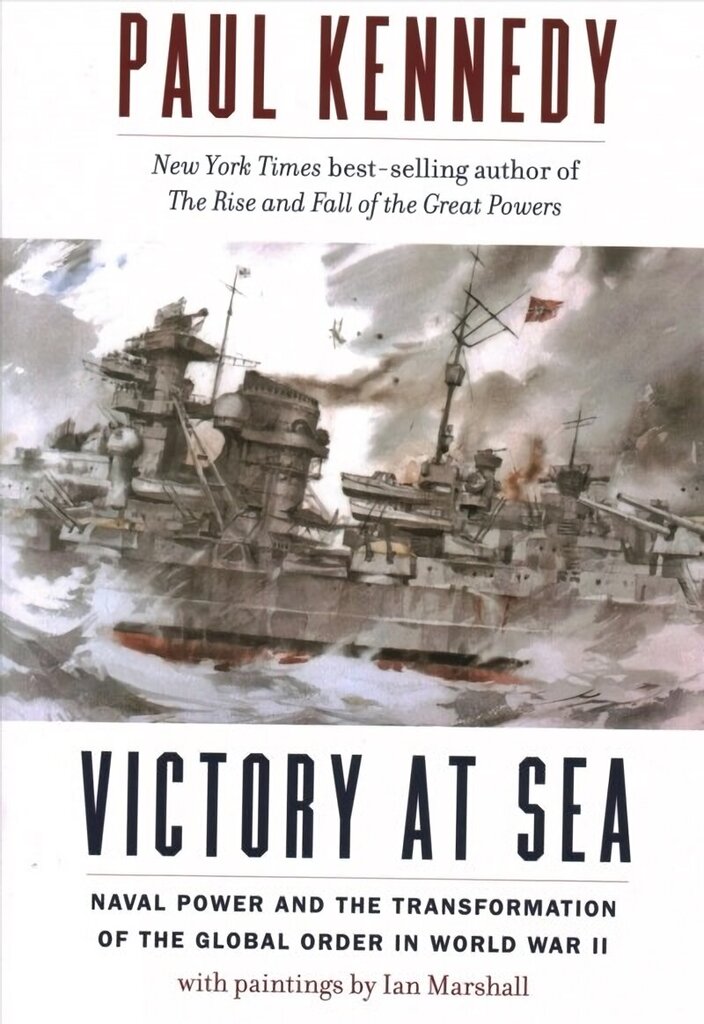 Victory at Sea: Naval Power and the Transformation of the Global Order in World War II hinta ja tiedot | Historiakirjat | hobbyhall.fi