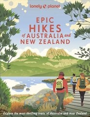 Lonely Planet Epic Hikes of Australia & New Zealand hinta ja tiedot | Terveys- ja ravitsemuskirjat | hobbyhall.fi