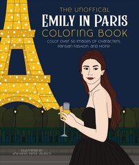 Unofficial Emily in Paris Coloring Book: Color over 50 Images of Characters, Parisian Fashion, and More! hinta ja tiedot | Värityskirjat | hobbyhall.fi