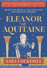 Eleanor of Aquitaine: Queen of France and England, Mother of Empires hinta ja tiedot | Historiakirjat | hobbyhall.fi