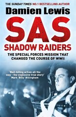 SAS Shadow Raiders: The Ultra-Secret Mission that Changed the Course of WWII hinta ja tiedot | Historiakirjat | hobbyhall.fi