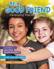 Be a Good Friend: Developing Friendship Skills hinta ja tiedot | Nuortenkirjat | hobbyhall.fi