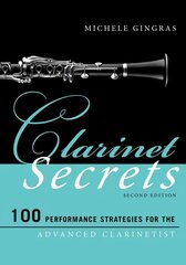 Clarinet Secrets: 100 Performance Strategies for the Advanced Clarinetist Second Edition hinta ja tiedot | Taidekirjat | hobbyhall.fi