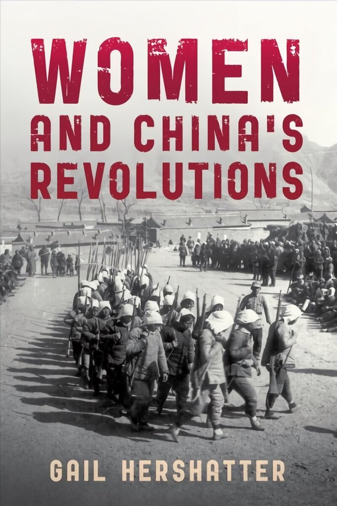 Women and China's Revolutions hinta ja tiedot | Historiakirjat | hobbyhall.fi