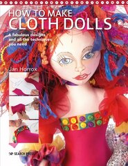 How to Make Cloth Dolls: 6 Fabulous Designs and All the Techniques You Need hinta ja tiedot | Muotikirjat | hobbyhall.fi