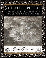 Little People: Fairies, Elves, Nixies, Pixies, Knockers, Dryads and Dwarves 2nd Revised edition hinta ja tiedot | Hengelliset kirjat ja teologia | hobbyhall.fi