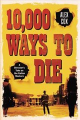 10,000 Ways to Die: A Director's Take on the Italian Western hinta ja tiedot | Taidekirjat | hobbyhall.fi