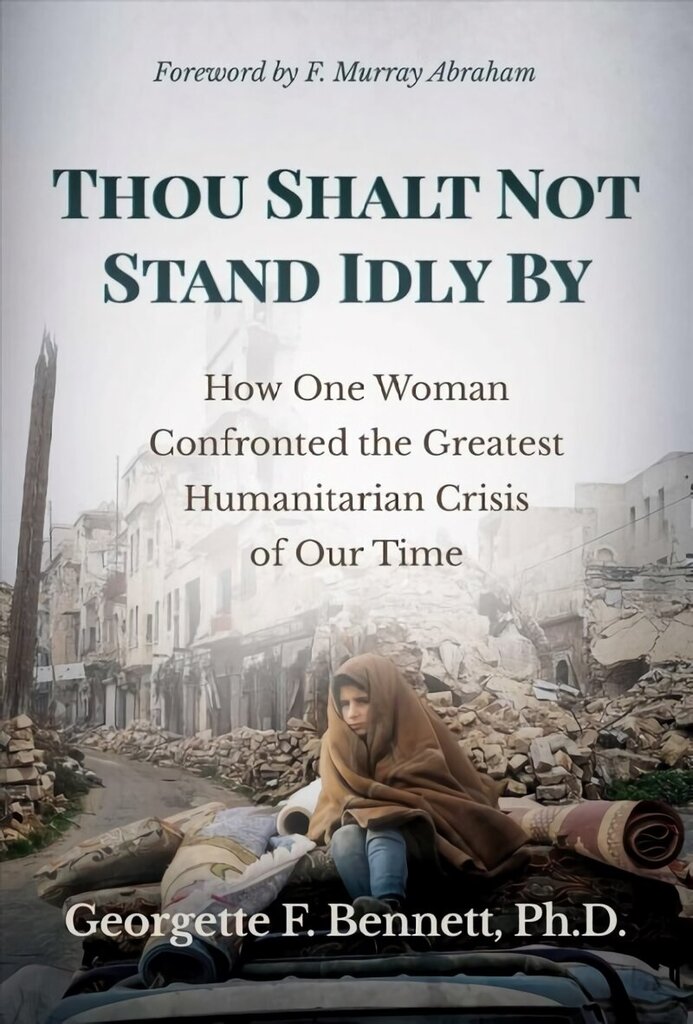 Thou Shalt Not Stand Idly By: How One Woman Confronted the Greatest Humanitarian Crisis of Our Time hinta ja tiedot | Historiakirjat | hobbyhall.fi