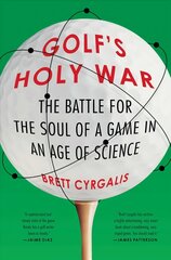 Golf's Holy War: The Battle for the Soul of a Game in an Age of Science hinta ja tiedot | Terveys- ja ravitsemuskirjat | hobbyhall.fi