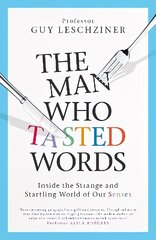 Man Who Tasted Words: Inside the Strange and Startling World of Our Senses Export/Airside hinta ja tiedot | Elämäntaitokirjat | hobbyhall.fi