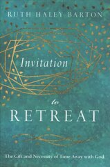 Invitation to Retreat The Gift and Necessity of Time Away with God hinta ja tiedot | Hengelliset kirjat ja teologia | hobbyhall.fi