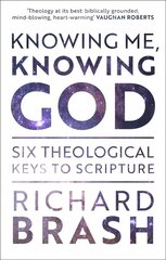 Knowing Me, Knowing God: Six Theological Keys To Scripture hinta ja tiedot | Hengelliset kirjat ja teologia | hobbyhall.fi