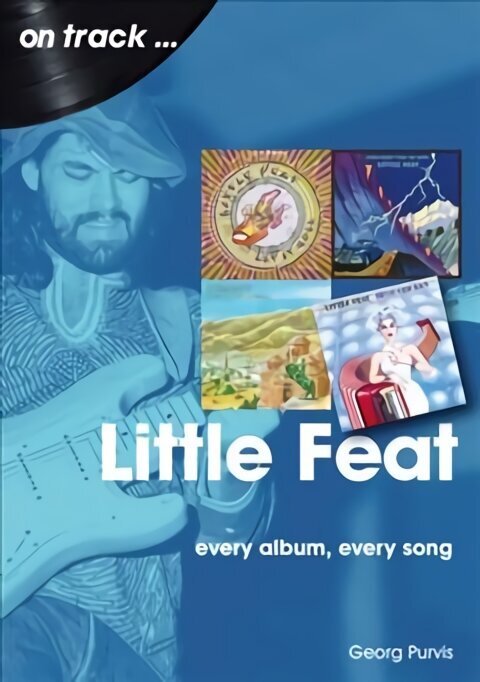 Little Feat On Track: Every Album, Every Song hinta ja tiedot | Taidekirjat | hobbyhall.fi